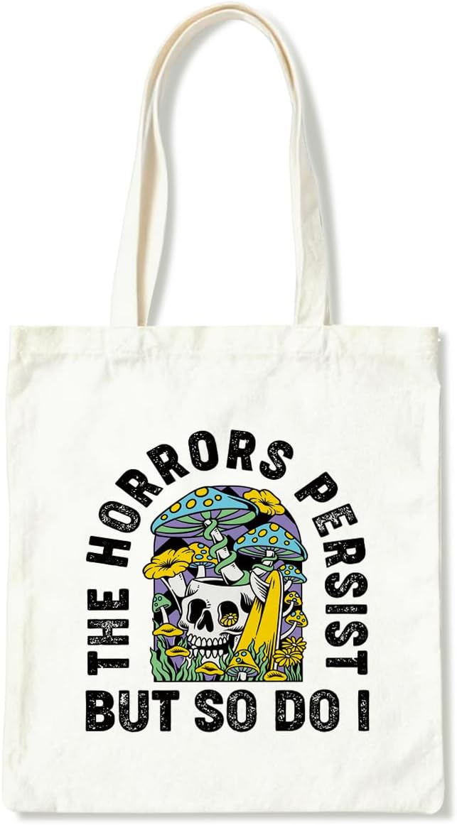 Funny Canvas Tote Bag for Women, The Horrors Persist But So Do I Shoulder Bags, Inspirational Canvas Totes to Work Traveling, Christmas Gifts to Friends and Family, Holiday Gift Bags for Wrap Storage