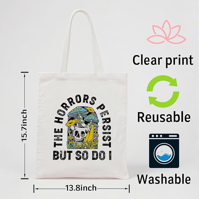 Funny Canvas Tote Bag for Women, The Horrors Persist But So Do I Shoulder Bags, Inspirational Canvas Totes to Work Traveling, Christmas Gifts to Friends and Family, Holiday Gift Bags for Wrap Storage